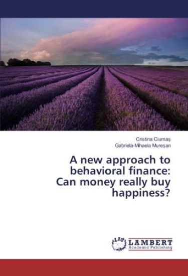 A new approach to behavioral finance: Can money really buy happiness?