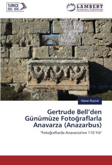 Gertrude Bell¿den Günümüze Foto¿raflarla Anavarza (Anazarbus)