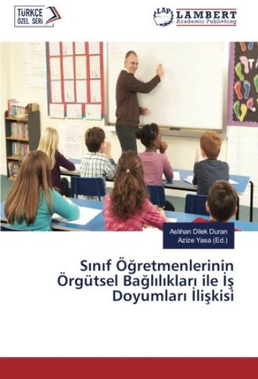 S¿n¿f Ö¿retmenlerinin Örgütsel Ba¿l¿l¿klar¿ ile ¿¿ Doyumlar¿ ¿li¿kisi