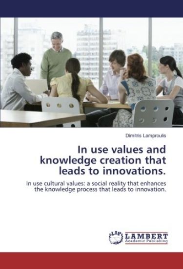 In use values and knowledge creation that leads to innovations.