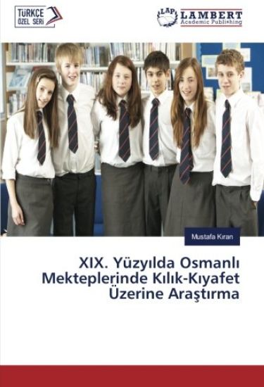 XIX. Yüzy¿lda Osmanl¿ Mekteplerinde K¿l¿k-K¿yafet Üzerine Ara¿t¿rma