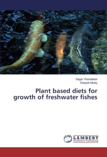Plant based diets for growth of freshwater fishes