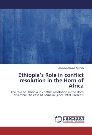 Ethiopia's Role in conflict resolution in the Horn of Africa