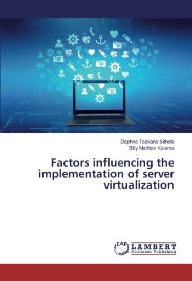 Factors influencing the implementation of server virtualization
