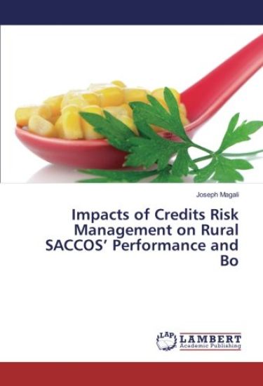 Impacts of Credits Risk Management on Rural SACCOS¿ Performance and Bo