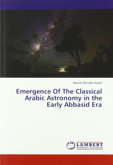 Emergence Of The Classical Arabic Astronomy in the Early Abbasid Era