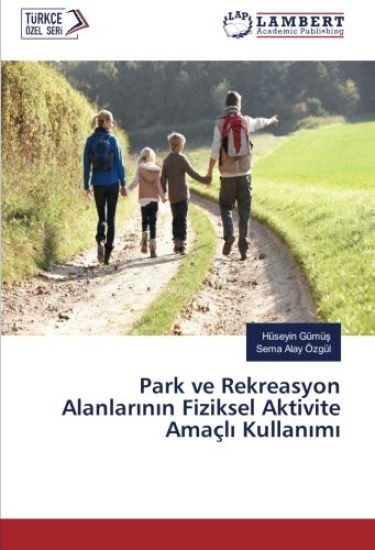 Park ve Rekreasyon Alanlar¿n¿n Fiziksel Aktivite Amaçl¿ Kullan¿m¿