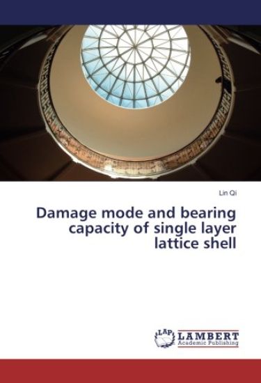 Damage mode and bearing capacity of single layer lattice shell