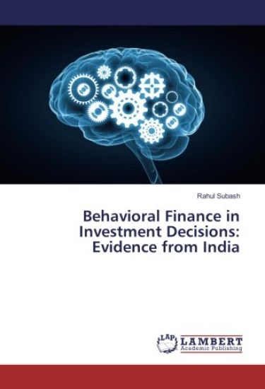 Behavioral Finance in Investment Decisions: Evidence from India
