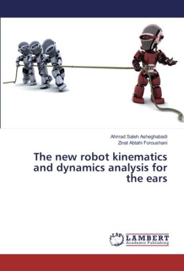 The new robot kinematics and dynamics analysis for the ears