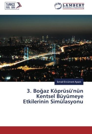 3. Bo¿az Köprüsü'nün Kentsel Büyümeye Etkilerinin Simülasyonu