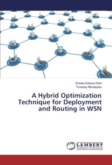 A Hybrid Optimization Technique for Deployment and Routing in WSN
