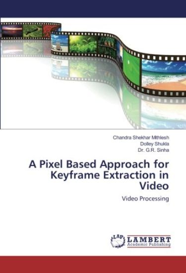 A Pixel Based Approach for Keyframe Extraction in Video