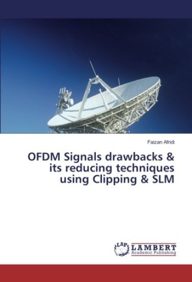 OFDM Signals drawbacks & its reducing techniques using Clipping & SLM