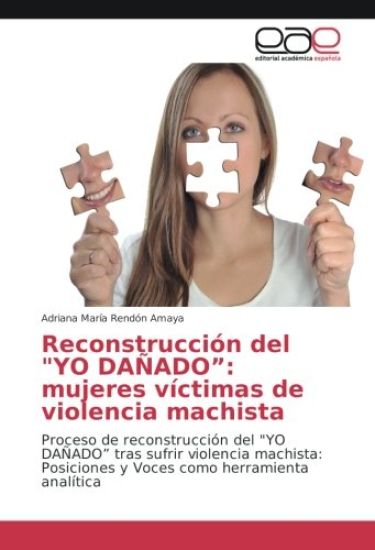 Reconstrucción del "YO DAÑADO¿: mujeres víctimas de violencia machista