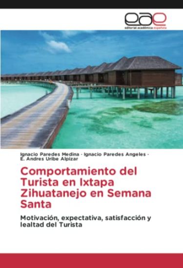 Comportamiento del Turista en Ixtapa Zihuatanejo en Semana Santa