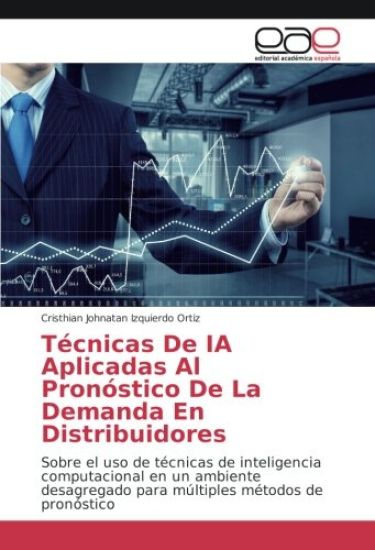Técnicas De IA Aplicadas Al Pronóstico De La Demanda En Distribuidores