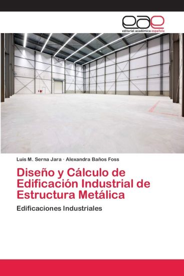 Diseño y Cálculo de Edificación Industrial de Estructura Metálica