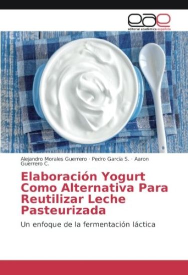 Elaboración Yogurt Como Alternativa Para Reutilizar Leche Pasteurizada