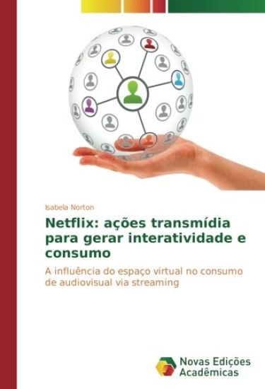 Netflix: ações transmídia para gerar interatividade e consumo