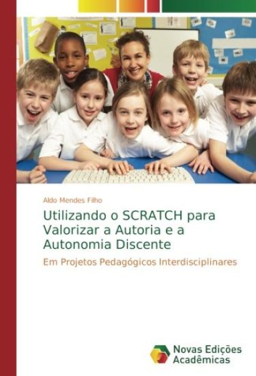 Utilizando o SCRATCH para Valorizar a Autoria e a Autonomia Discente