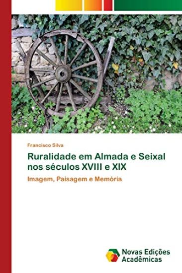 Ruralidade em Almada e Seixal nos séculos XVIII e XIX