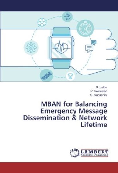 MBAN for Balancing Emergency Message Dissemination & Network Lifetime