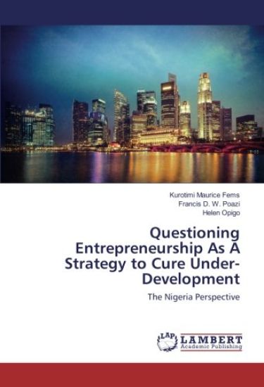 Questioning Entrepreneurship As A Strategy to Cure Under-Development