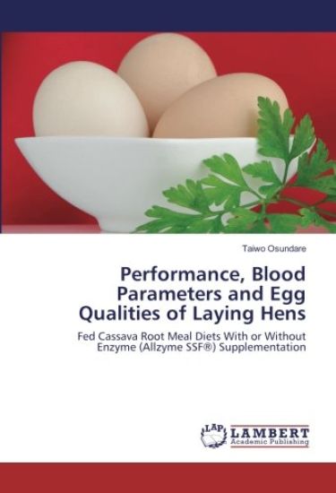 Performance, Blood Parameters and Egg Qualities of Laying Hens