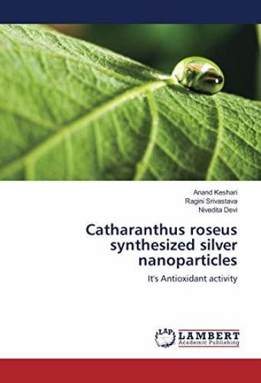 Catharanthus roseus synthesized silver nanoparticles