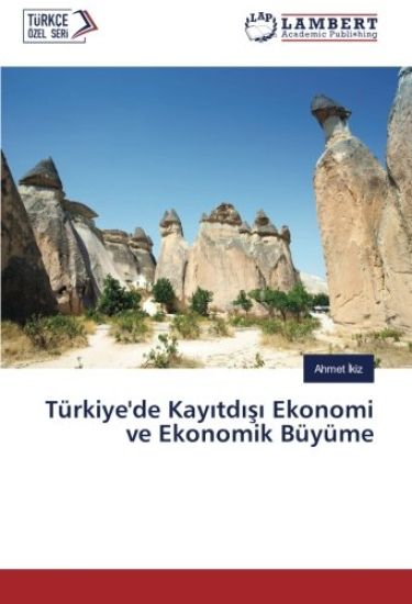 Türkiye'de Kay¿td¿¿¿ Ekonomi ve Ekonomik Büyüme
