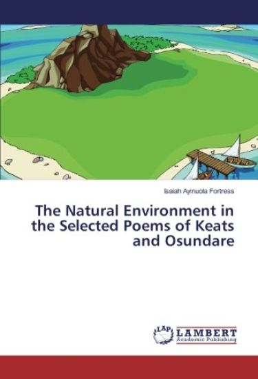The Natural Environment in the Selected Poems of Keats and Osundare