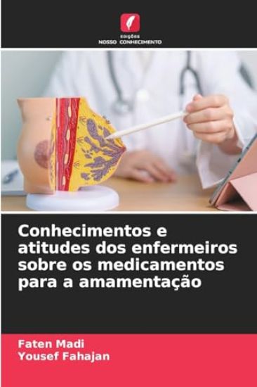 Conhecimentos e atitudes dos enfermeiros sobre os medicamentos para a amamentação