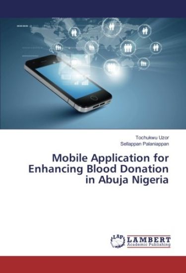 Mobile Application for Enhancing Blood Donation in Abuja Nigeria