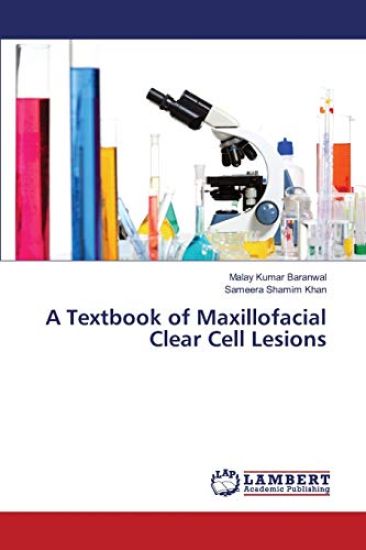 A Textbook of Maxillofacial Clear Cell Lesions
