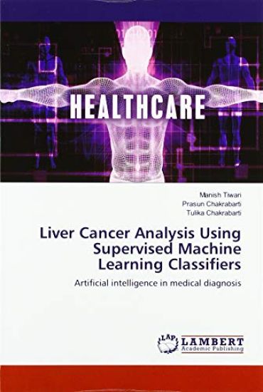 Liver Cancer Analysis Using Supervised Machine Learning Classifiers