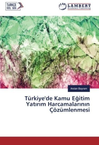 Türkiye'de Kamu E¿itim Yat¿r¿m Harcamalar¿n¿n Çözümlenmesi
