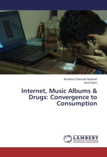 Internet, Music Albums & Drugs: Convergence to Consumption