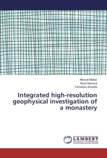 Integrated high-resolution geophysical investigation of a monastery