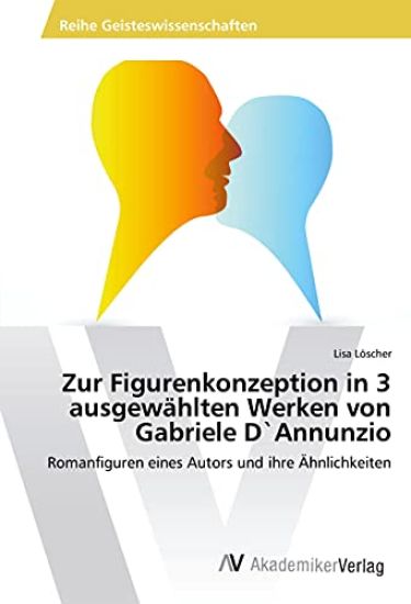 Zur Figurenkonzeption in 3 ausgewählten Werken von Gabriele D`Annunzio