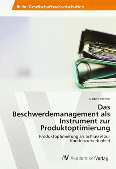 Das Beschwerdemanagement als Instrument zur Produktoptimierung