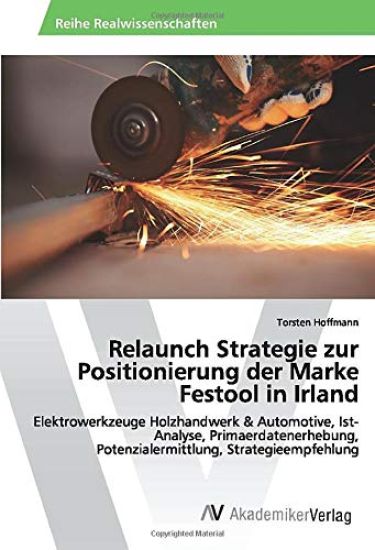 Relaunch Strategie zur Positionierung der Marke Festool in Irland
