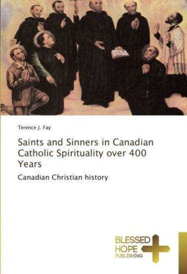 Saints and Sinners in Canadian Catholic Spirituality over 400 Years