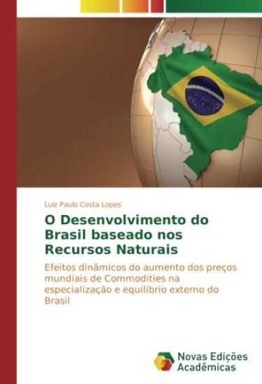 O Desenvolvimento do Brasil baseado nos Recursos Naturais
