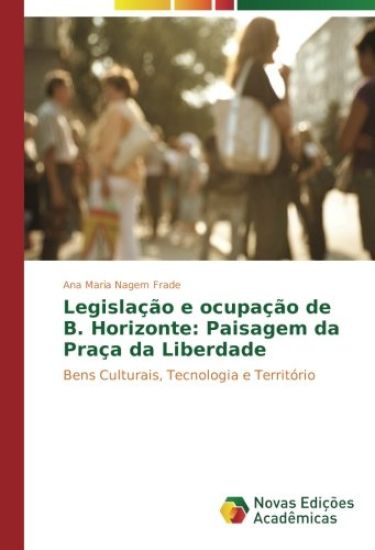 Legislação e ocupação de B. Horizonte: Paisagem da Praça da Liberdade