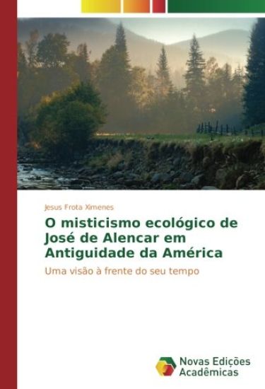 O misticismo ecológico de José de Alencar em Antiguidade da América