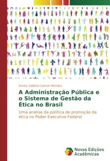 A Administração Pública e o Sistema de Gestão da Ética no Brasil