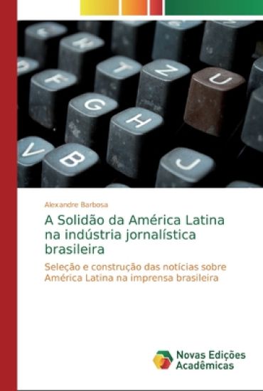 A Solidão da América Latina na indústria jornalística brasileira