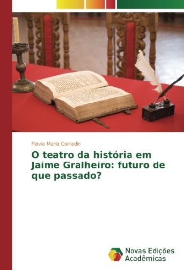 O teatro da história em Jaime Gralheiro: futuro de que passado?