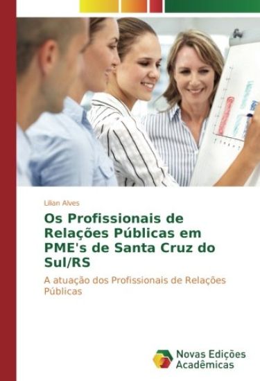 Os Profissionais de Relações Públicas em PME's de Santa Cruz do Sul/RS